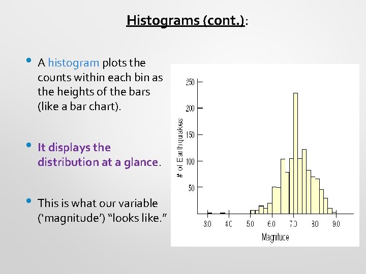 Histograms (cont. ): • A histogram plots the counts within each bin as the
