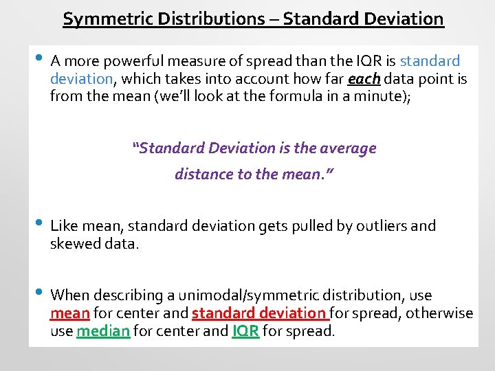 Symmetric Distributions – Standard Deviation • A more powerful measure of spread than the