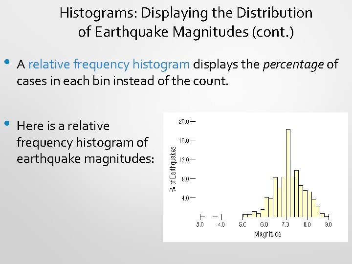 Histograms: Displaying the Distribution of Earthquake Magnitudes (cont. ) • A relative frequency histogram