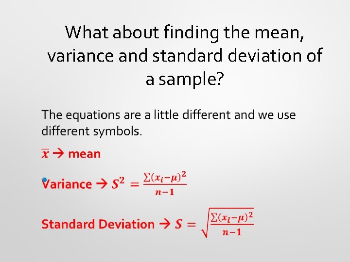 What about finding the mean, variance and standard deviation of a sample? • 