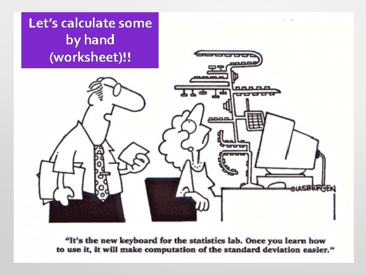 Let’s calculate some by hand (worksheet)!! 