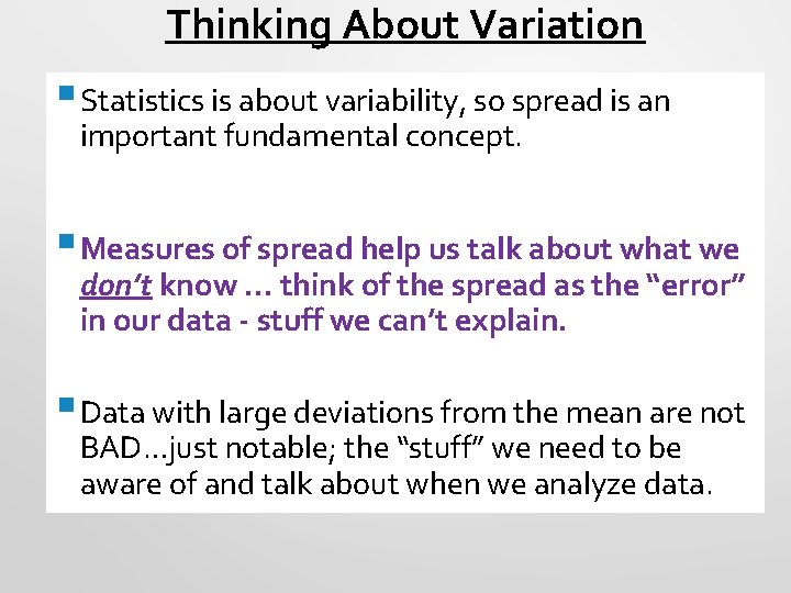 Thinking About Variation § Statistics is about variability, so spread is an important fundamental