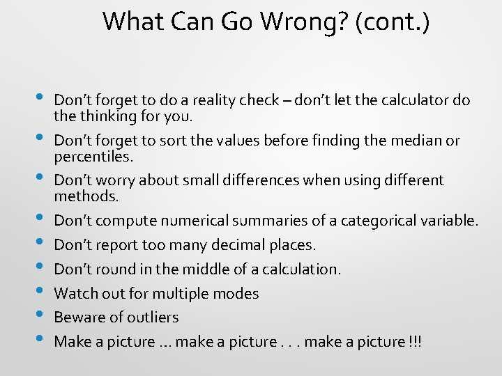 What Can Go Wrong? (cont. ) • • • Don’t forget to do a