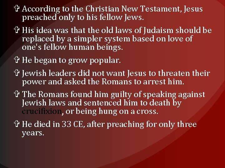  According to the Christian New Testament, Jesus preached only to his fellow Jews.