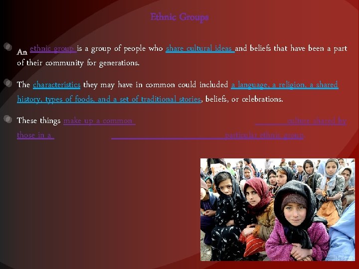 Ethnic Groups ethnic group is a group of people who share cultural ideas and