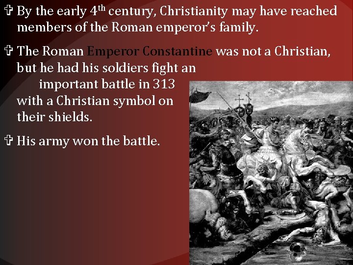  By the early 4 th century, Christianity may have reached members of the