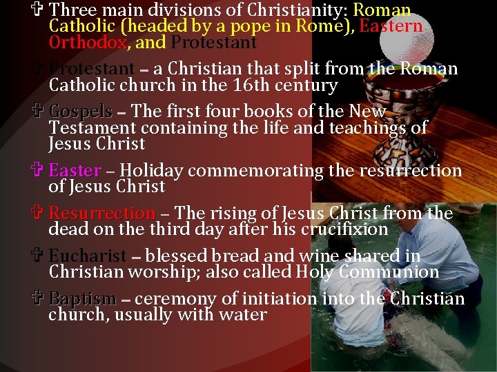  Three main divisions of Christianity: Roman Catholic (headed by a pope in Rome),