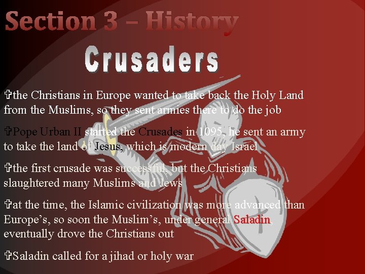 Section 3 – History the Christians in Europe wanted to take back the Holy