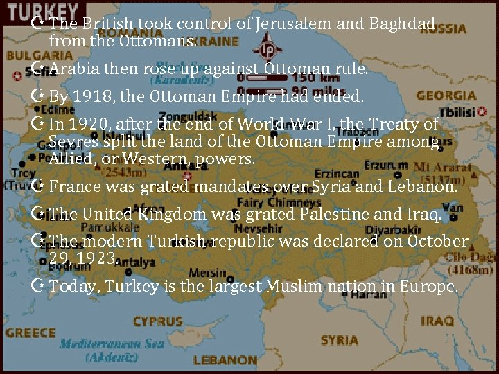  The British took control of Jerusalem and Baghdad from the Ottomans. Arabia then