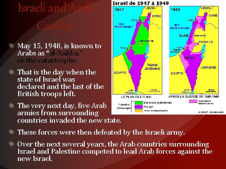 Israeli and Arab Conflict May 15, 1948, is known to Arabs as al-Nakba, ”