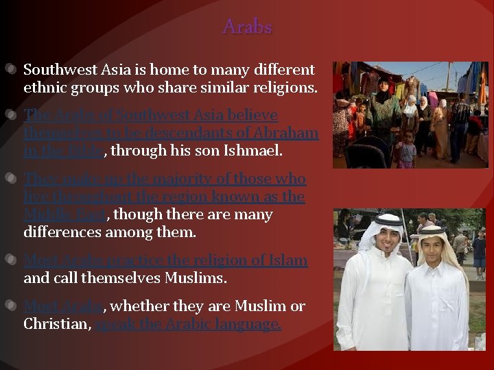 Arabs Southwest Asia is home to many different ethnic groups who share similar religions.