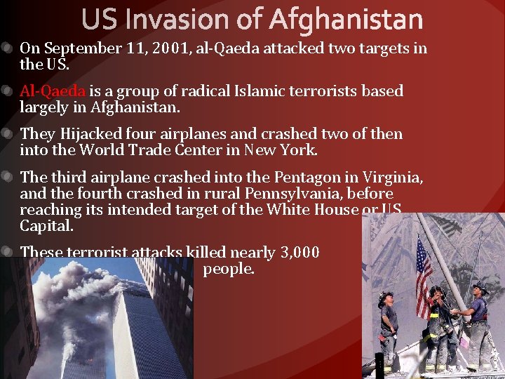 On September 11, 2001, al-Qaeda attacked two targets in the US. Al-Qaeda is a