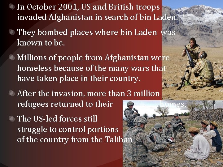 In October 2001, US and British troops invaded Afghanistan in search of bin Laden.