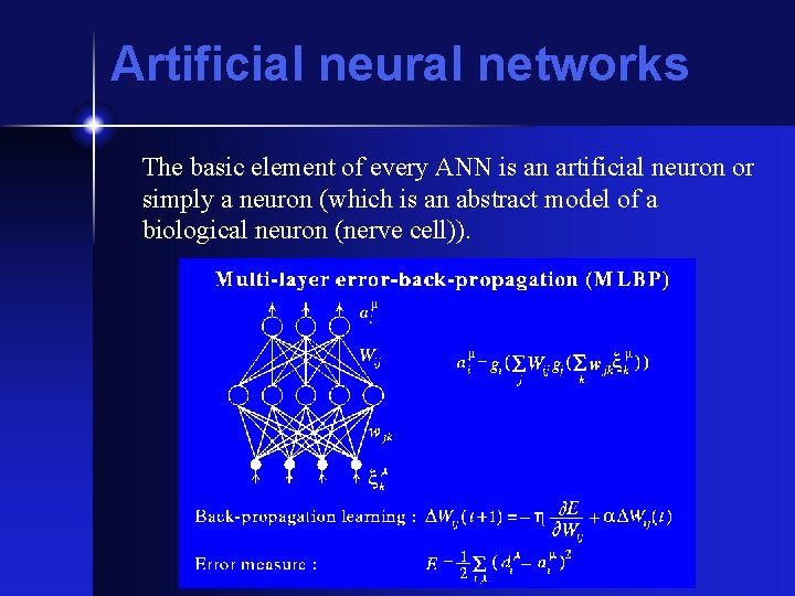 Artificial neural networks The basic element of every ANN is an artificial neuron or
