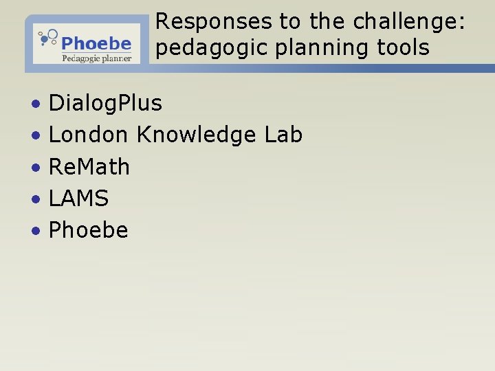 Responses to the challenge: pedagogic planning tools • Dialog. Plus • London Knowledge Lab
