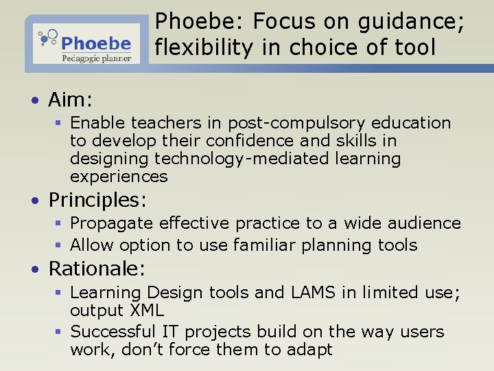 Phoebe: Focus on guidance; flexibility in choice of tool • Aim: § Enable teachers