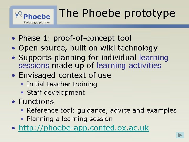 The Phoebe prototype • Phase 1: proof-of-concept tool • Open source, built on wiki