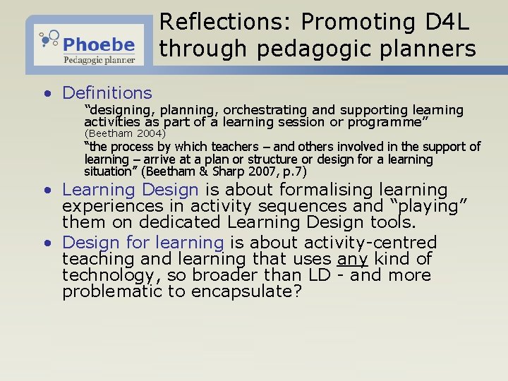Reflections: Promoting D 4 L through pedagogic planners • Definitions “designing, planning, orchestrating and