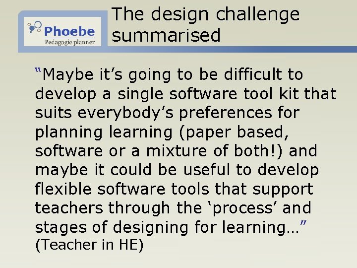 The design challenge summarised “Maybe it’s going to be difficult to develop a single