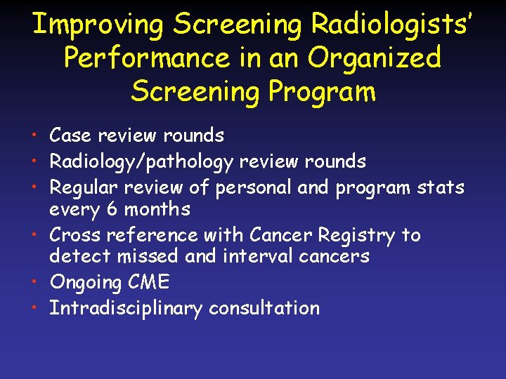 Improving Screening Radiologists’ Performance in an Organized Screening Program • Case review rounds •