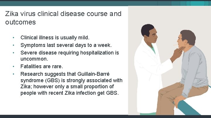 Zika virus clinical disease course and outcomes • • • Clinical illness is usually