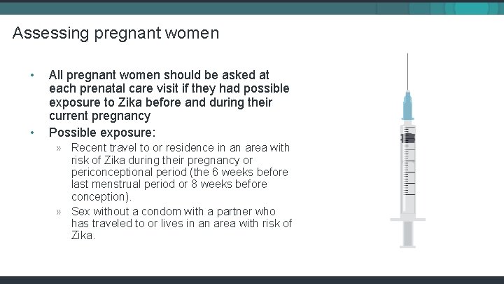 Assessing pregnant women • • All pregnant women should be asked at each prenatal