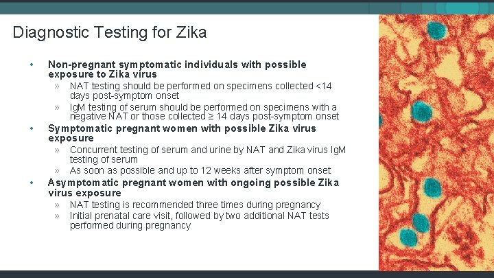 Diagnostic Testing for Zika • Non-pregnant symptomatic individuals with possible exposure to Zika virus
