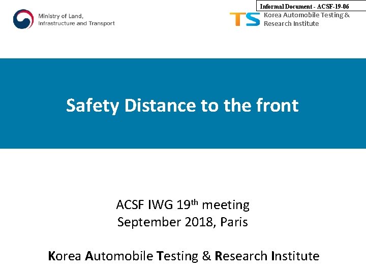 Informal Document - ACSF-19 -06 Korea Automobile Testing & Research Institute Safety Distance to