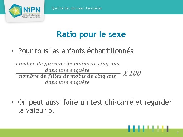 Qualité des données d'enquêtes Ratio pour le sexe • Pour tous les enfants échantillonnés