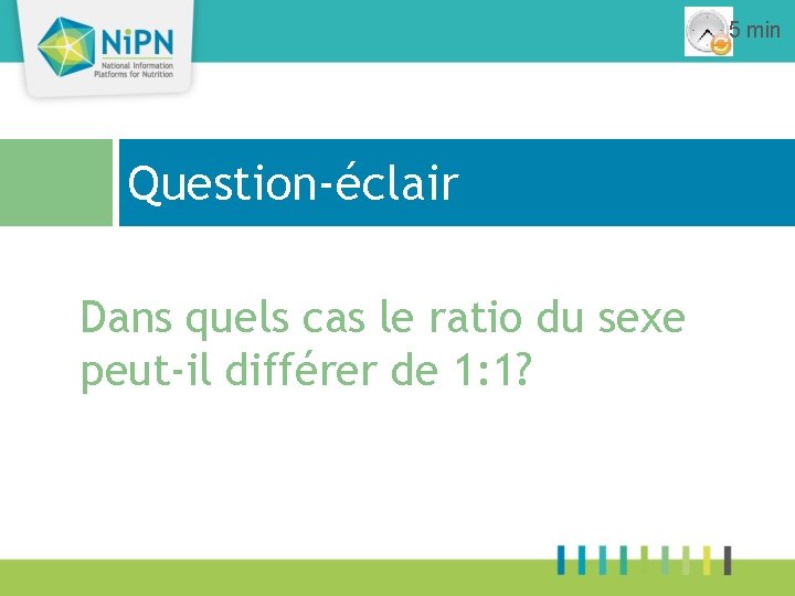 5 min Question-éclair Dans quels cas le ratio du sexe peut-il différer de 1: