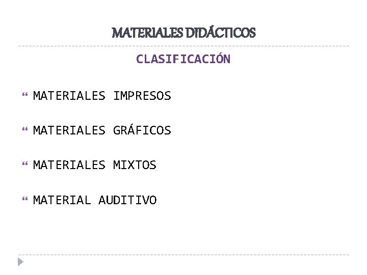 MATERIALES DIDÁCTICOS CLASIFICACIÓN MATERIALES IMPRESOS MATERIALES GRÁFICOS MATERIALES MIXTOS MATERIAL AUDITIVO 