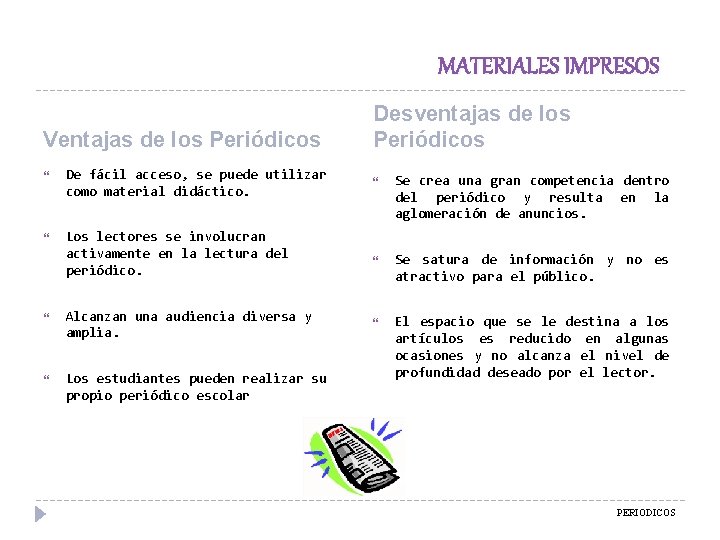 MATERIALES IMPRESOS Ventajas de los Periódicos De fácil acceso, se puede utilizar como material