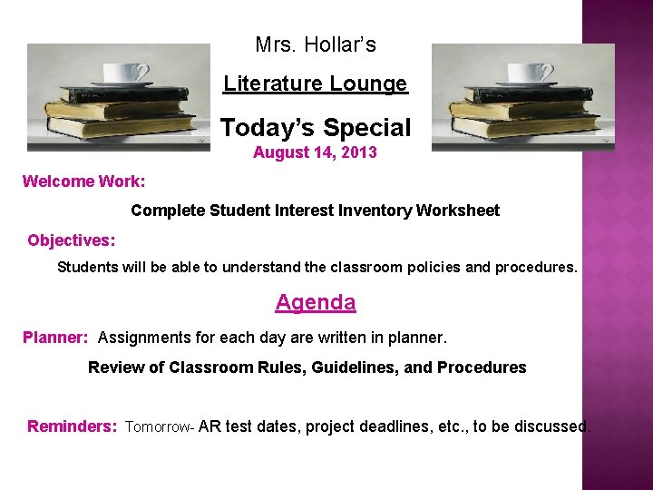 Mrs. Hollar’s Literature Lounge Today’s Special August 14, 2013 Welcome Work: Complete Student Interest