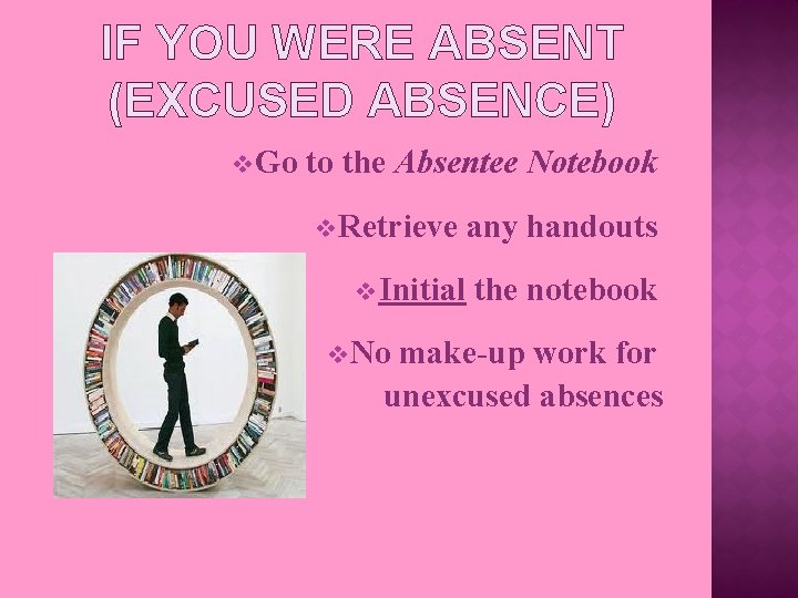 IF YOU WERE ABSENT (EXCUSED ABSENCE) v Go to the Absentee Notebook v Retrieve