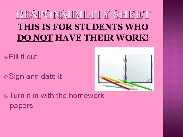 RESPONSIBILITY SHEET THIS IS FOR STUDENTS WHO DO NOT HAVE THEIR WORK! v Fill