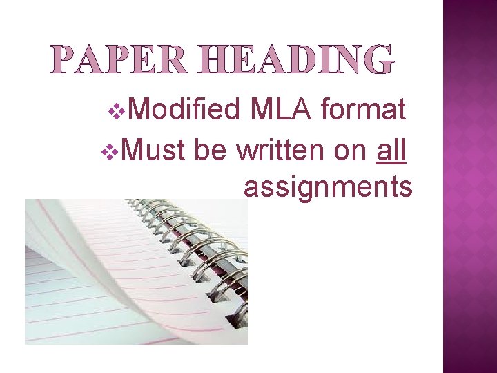 PAPER HEADING v. Modified MLA format v. Must be written on all assignments 