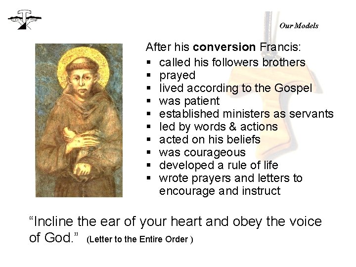 Our Models After his conversion Francis: § called his followers brothers § prayed §