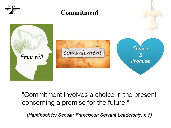 Commitment Free will Choice & Promise “Commitment involves a choice in the present concerning