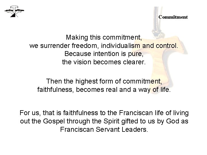 Commitment Making this commitment, we surrender freedom, individualism and control. Because intention is pure,