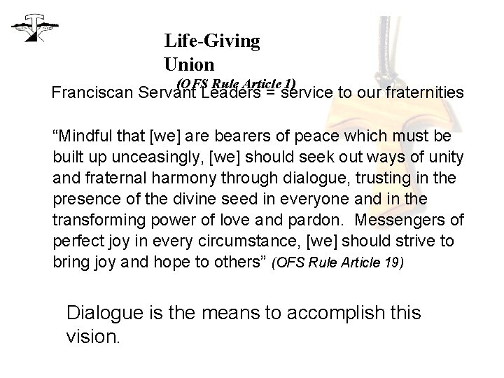 Life-Giving Union (OFS Rule Article 1) Franciscan Servant Leaders = service to our fraternities