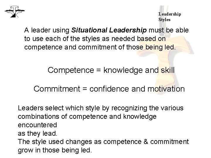 Leadership Styles A leader using Situational Leadership must be able to use each of