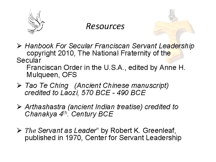 Resources Ø Hanbook For Secular Franciscan Servant Leadership copyright 2010, The National Fraternity of