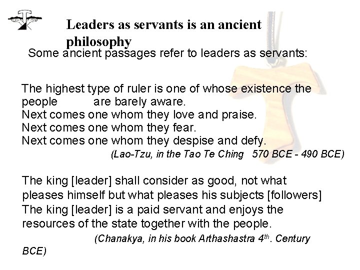 Leaders as servants is an ancient philosophy Some ancient passages refer to leaders as