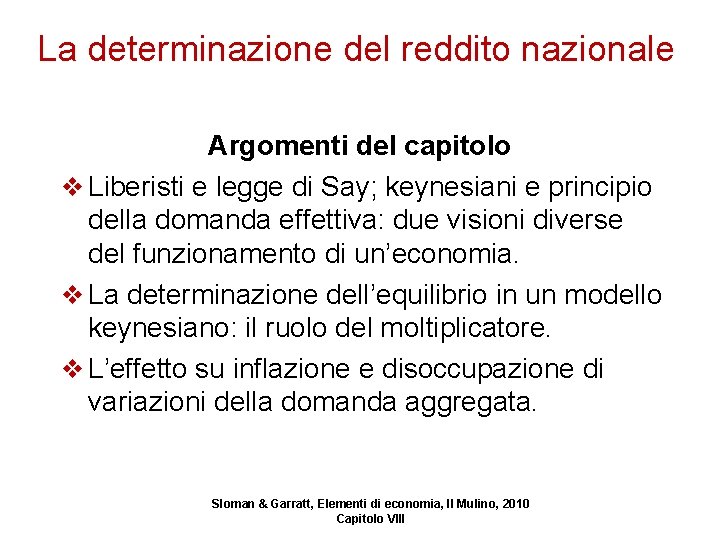 La determinazione del reddito nazionale Argomenti del capitolo v Liberisti e legge di Say;