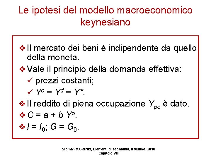 Le ipotesi del modello macroeconomico keynesiano v Il mercato dei beni è indipendente da