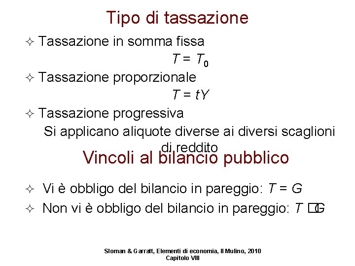 Tipo di tassazione Tassazione in somma fissa T = T 0 ² Tassazione proporzionale