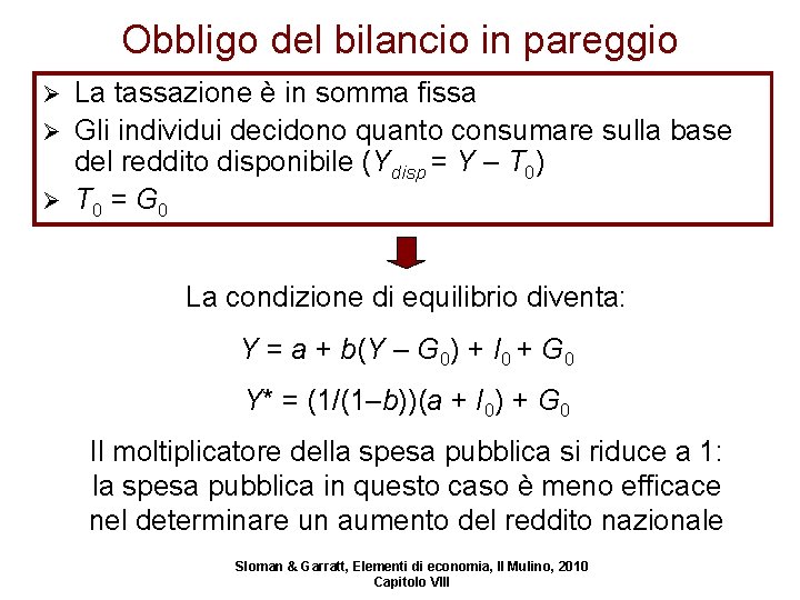 Obbligo del bilancio in pareggio La tassazione è in somma fissa Ø Gli individui