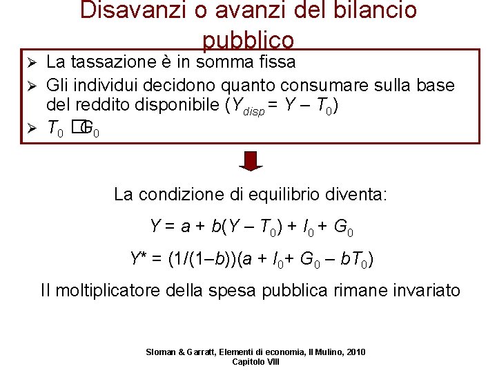 Disavanzi o avanzi del bilancio pubblico La tassazione è in somma fissa Ø Gli