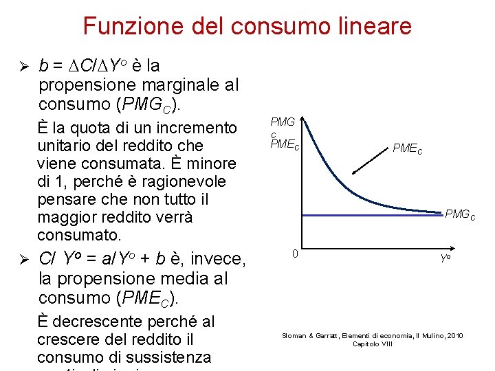 Funzione del consumo lineare Ø b = C/ Yo è la propensione marginale al