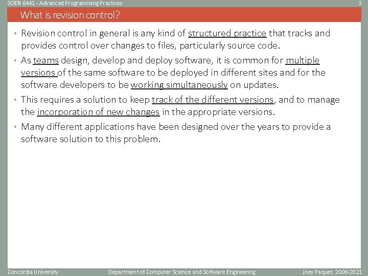 SOEN 6441 - Advanced Programming Practices 3 What is revision control? • Revision control